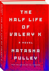 THE HALF LIFE OF VALERY K