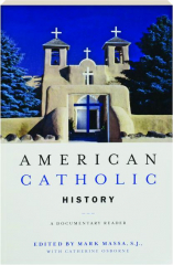 AMERICAN CATHOLIC HISTORY: A Documentary Reader