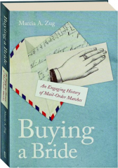 BUYING A BRIDE: An Engaging History of Mail-Order Matches