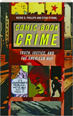 COMIC BOOK CRIME: Truth, Justice, and the American Way