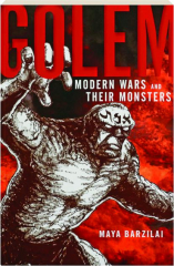 GOLEM: Modern Wars and Their Monsters