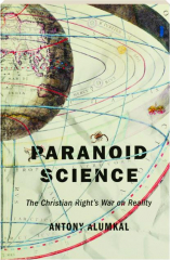 PARANOID SCIENCE: The Christian Right's War on Reality