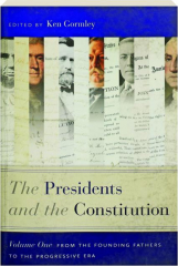 THE PRESIDENTS AND THE CONSTITUTION, VOLUME ONE: From the Founding Fathers to the Progressive Era