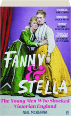 FANNY & STELLA: The Young Men Who Shocked Victorian England