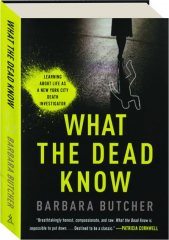 WHAT THE DEAD KNOW: Learning About Life as a New York City Death Investigator