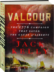 VALCOUR: The 1776 Campaign That Saved the Cause of Liberty