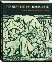 THE WEST THE RAILROADS MADE
