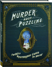 MURDER MOST PUZZLING: Twenty Mysterious Cases to Solve