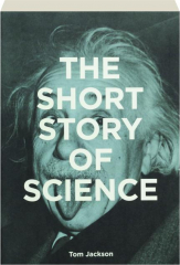 THE SHORT STORY OF SCIENCE