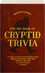THE BIG BOOK OF CRYPTID TRIVIA