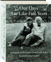 OUR DAYS ARE LIKE FULL YEARS: A Memoir with Letters from Louis Kahn