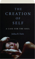 THE CREATION OF SELF: A Case for the Soul