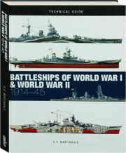 BATTLESHIPS OF WORLD WAR I & WORLD WAR II, 1914-45: Technical Guide
