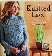 KNITTED LACE: A Collection of Favorite Designs from Interweave