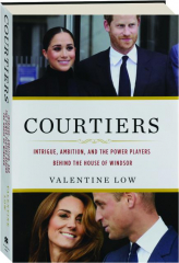 COURTIERS: Intrigue, Ambition, and the Power Players Behind the House of Windsor