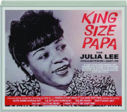 KING SIZE PAPA: The Julia Lee Collection 1927-52