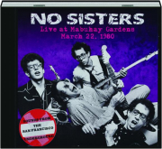 NO SISTERS: Live at Mabuhay Gardens March 22, 1980