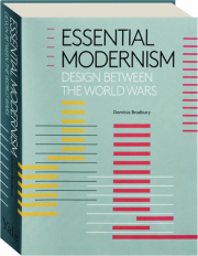 ESSENTIAL MODERNISM: Design Between the World Wars