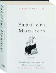 FABULOUS MONSTERS: Dracula, Alice, Superman, and Other Literary Friends