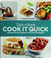 TASTE OF HOME COOK IT QUICK: All-Time Family Classics in 10, 20 & 30 Minutes