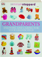 GRANDPARENTS: Enjoying and Caring for Your Grandchild