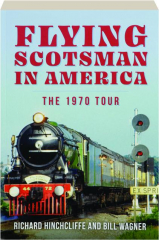 FLYING SCOTSMAN IN AMERICA: The 1970 Tour