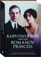 RASPUTIN'S KILLER AND HIS ROMANOV PRINCESS