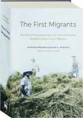 THE FIRST MIGRANTS: How Black Homesteaders' Quest for Land and Freedom Heralded America's Great Migration