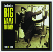 THE BEST OF BIG MAMA THORNTON 1951 TO 1958