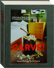CARVE! A Book About Wood, Knives and Axes