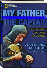 MY FATHER, THE CAPTAIN: My Life with Jacques Cousteau