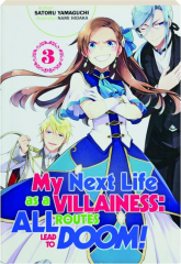 MY NEXT LIFE AS A VILLAINESS, VOLUME 3: All Routes Lead to Doom!