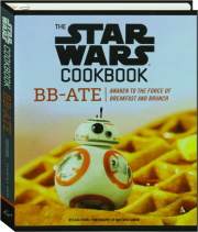THE STAR WARS COOKBOOK: BB-Ate