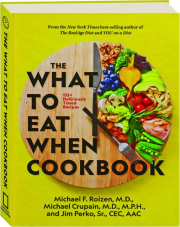 THE WHAT TO EAT WHEN COOKBOOK