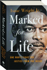 MARKED FOR LIFE: One Man's Fight for Justice from the Inside