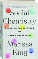 SOCIAL CHEMISTRY: Decoding the Patterns of Human Connection