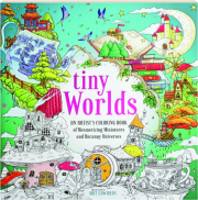 TINY WORLDS: An Artist's Coloring Book of Mesmerizing Miniatures and Uncanny Universes