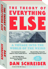 THE THEORY OF EVERYTHING ELSE: A Voyage into the World of the Weird