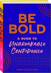 BE BOLD: A Guide to Unbreakable Confidence