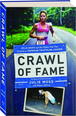 CRAWL OF FAME: Julie Moss and the Fifteen Feet That Created an Ironman Triathlon Legend