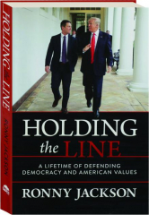 HOLDING THE LINE: A Lifetime of Defending Democracy and American Values