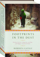 FOOTPRINTS IN THE DUST: Nursing, Survival, Compassion, and Hope with Refugees Around the World