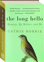 THE LONG HELLO: Memory, My Mother, and Me