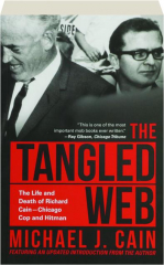 THE TANGLED WEB: The Life and Death of Richard Cain--Chicago Cop and Hitman