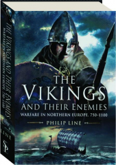 THE VIKINGS AND THEIR ENEMIES: Warfare in Northern Europe, 750-1100