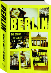 BERLIN: The Story of a City