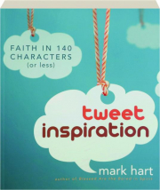 TWEET INSPIRATION: Faith in 140 Characters (or Less)