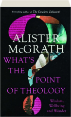 WHAT'S THE POINT OF THEOLOGY?