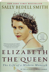 ELIZABETH THE QUEEN: The Life of a Modern Monarch