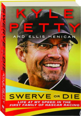 SWERVE OR DIE: Life at My Speed in the First Family of NASCAR Racing